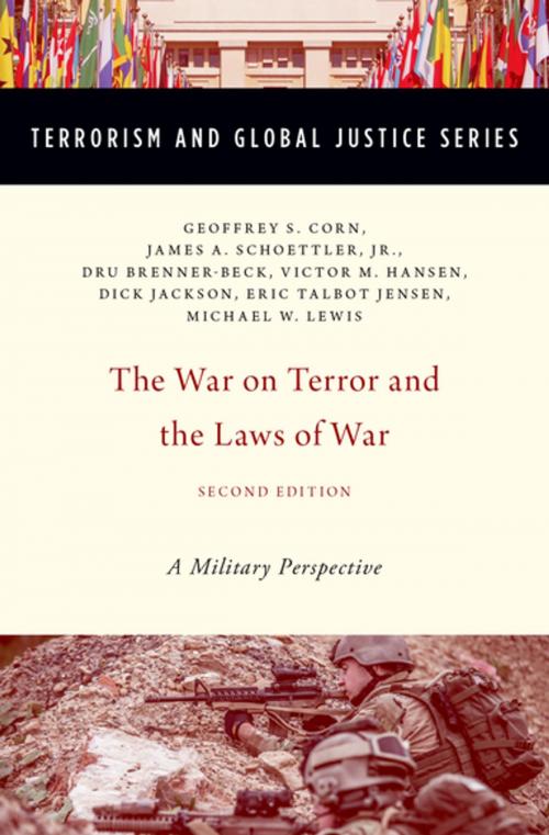 Cover of the book The War on Terror and the Laws of War by Geoffrey S. Corn, James A. Schoettler, Jr., Dru Brenner-Beck, Eric Talbot Jensen, Michael W. Lewis, Victor M. Hansen, Richard B. "Dick" Jackson, Oxford University Press