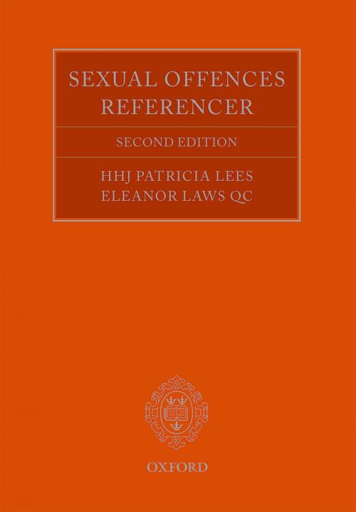 Cover of the book The Sexual Offences Referencer by HHJ Patricia Lees, Eleanor Laws QC, OUP Oxford