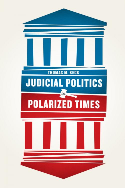 Cover of the book Judicial Politics in Polarized Times by Thomas M. Keck, University of Chicago Press
