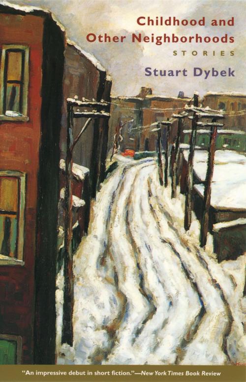 Cover of the book Childhood and Other Neighborhoods by Stuart Dybek, University of Chicago Press