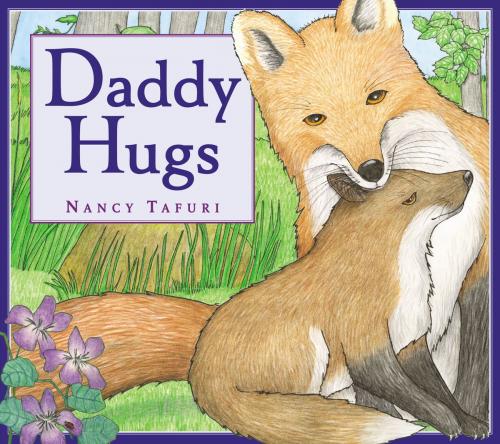 Cover of the book Daddy Hugs by Nancy Tafuri, Little, Brown Books for Young Readers