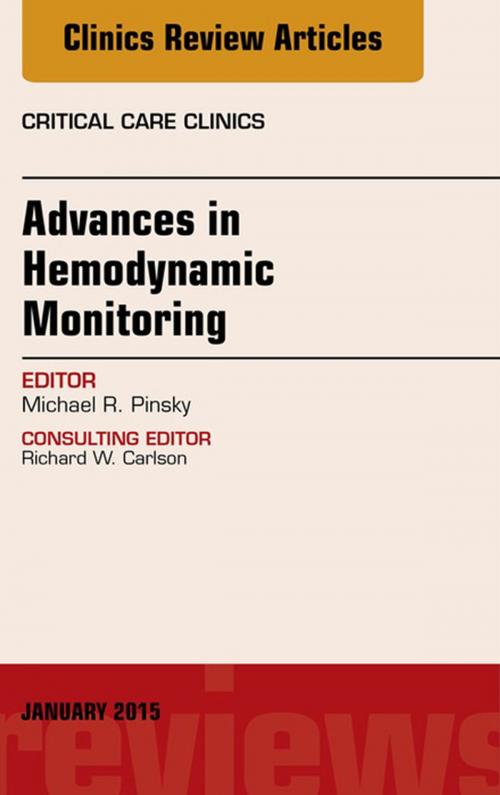 Cover of the book Advances in Hemodynamic Monitoring, An Issue of Critical Care Clinics, E-Book by Michael R. Pinsky, MD CM, Dr hc, Elsevier Health Sciences