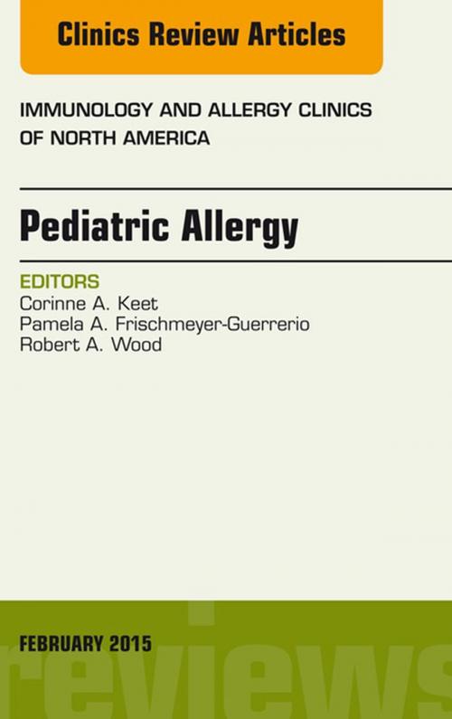 Cover of the book Pediatric Allergy, An Issue of Immunology and Allergy Clinics of North America, E-Book by Robert A Wood, MD, Elsevier Health Sciences