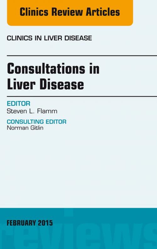 Cover of the book Consultations in Liver Disease, An Issue of Clinics in Liver Disease, E-Book by Steven L. Flamm, MD, Elsevier Health Sciences