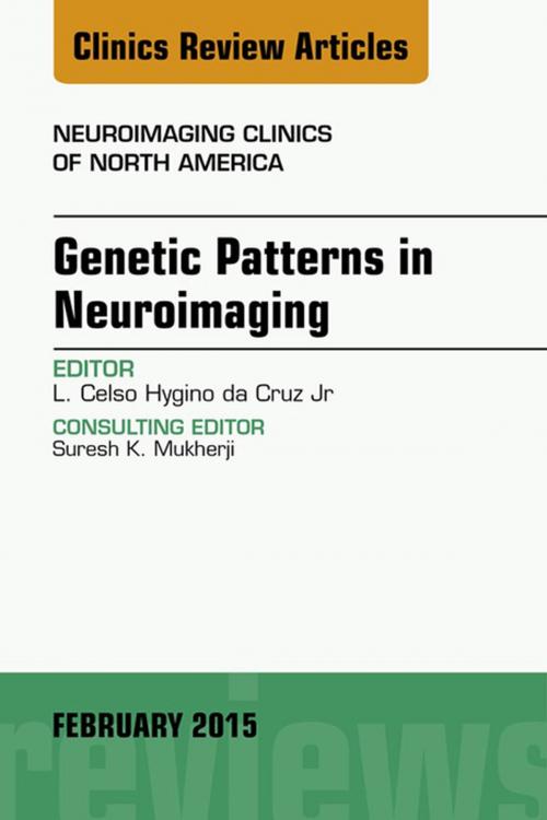 Cover of the book Genetic Patterns in Neuroimaging, An Issue of Neuroimaging Clinics, E-Book by Luis Celso Hygino de Cruz, MD, Elsevier Health Sciences