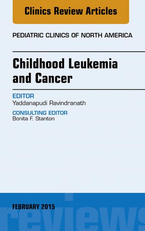 Cover of the book Childhood Leukemia and Cancer, An Issue of Pediatric Clinics, E-Book by Yaddanapudi Ravindranath, MD, Elsevier Health Sciences