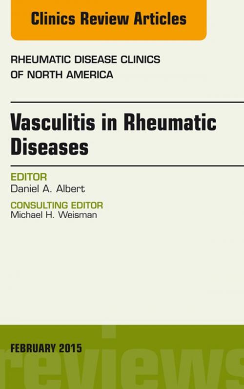 Cover of the book Vasculitis in Rheumatic Diseases, An Issue of Rheumatic Disease Clinics, E-Book by Daniel A. Albert, MD, Elsevier Health Sciences