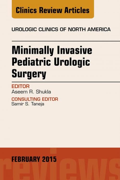 Cover of the book Minimally Invasive Pediatric Urologic Surgery, An Issue of Urologic Clinics, E-Book by Aseem R. Shukla, MD, Elsevier Health Sciences