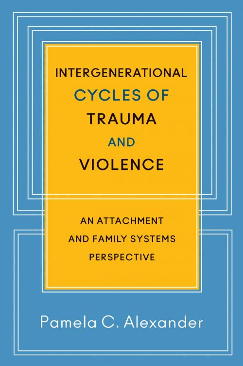 Cover of the book Intergenerational Cycles of Trauma and Violence: An Attachment and Family Systems Perspective by Pamela C. Alexander, W. W. Norton & Company
