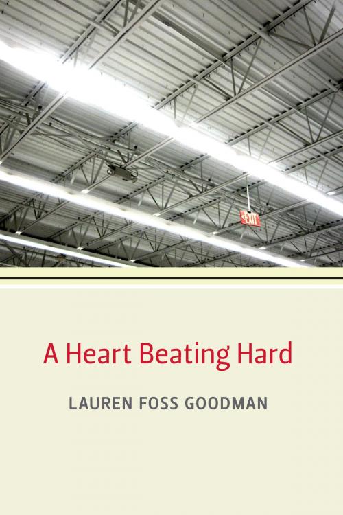 Cover of the book A Heart Beating Hard by Lauren Foss Goodman, University of Michigan Press