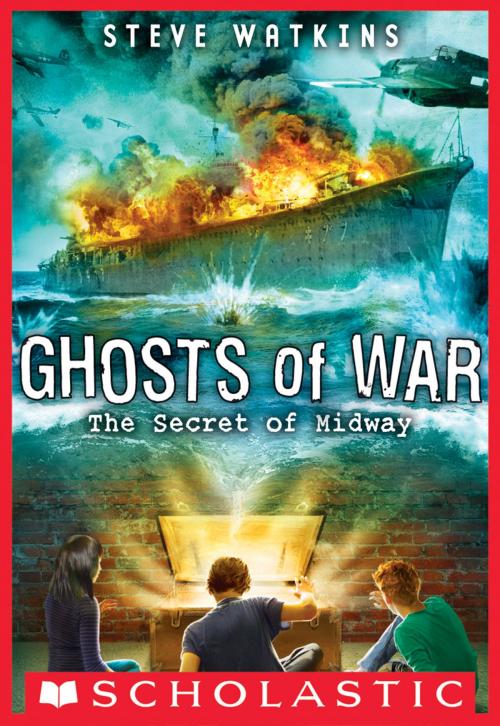 Cover of the book The Secret of Midway (Ghosts of War #1) by Steve Watkins, Scholastic Inc.