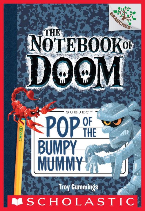 Cover of the book Pop of the Bumpy Mummy: A Branches Book (The Notebook of Doom #6) by Troy Cummings, Scholastic Inc.