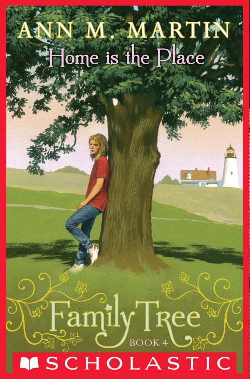 Cover of the book Family Tree Book 4: Home Is the Place by Ann M. Martin, Scholastic Inc.