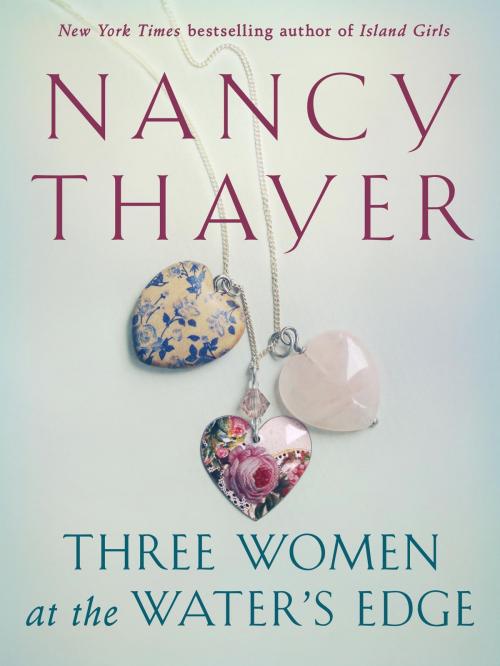 Cover of the book Three Women at the Water's Edge by Nancy Thayer, Random House Publishing Group