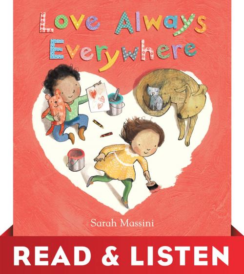 Cover of the book Love Always Everywhere: Read & Listen Edition by , Random House Children's Books