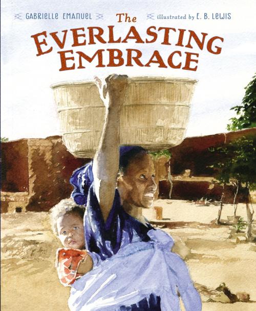 Cover of the book The Everlasting Embrace by Gabrielle Emanuel, Penguin Young Readers Group