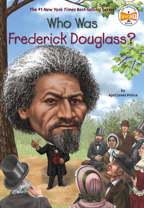 Cover of the book Who Was Frederick Douglass? by April Jones Prince, Who HQ, Penguin Young Readers Group