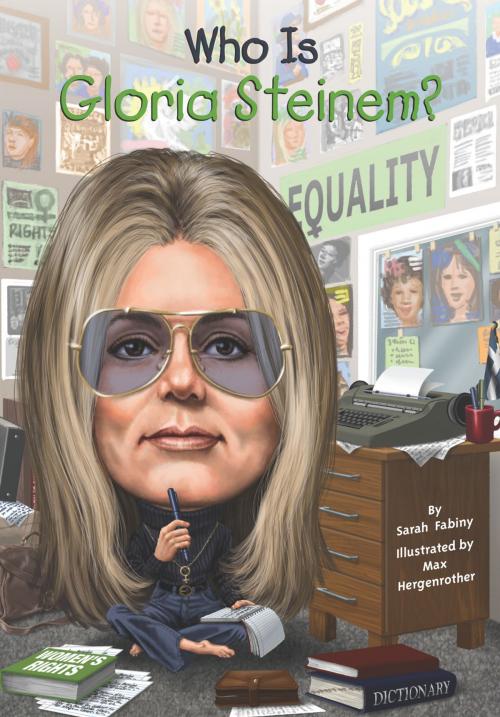 Cover of the book Who Is Gloria Steinem? by Sarah Fabiny, Who HQ, Penguin Young Readers Group