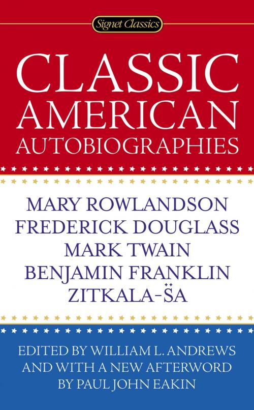 Cover of the book Classic American Autobiographies by Paul John Eakin, Penguin Publishing Group