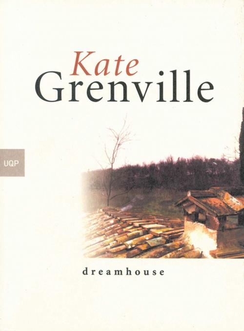 Cover of the book Dreamhouse by Kate Grenville, University of Queensland Press