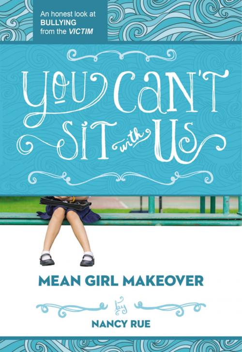 Cover of the book You Can't Sit With Us by Nancy N. Rue, Thomas Nelson