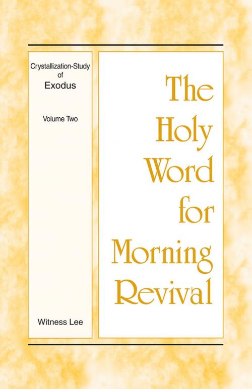 Cover of the book The Holy Word for Morning Revival - Crystallization-study of Exodus Volume 2 by Witness Lee, Living Stream Ministry
