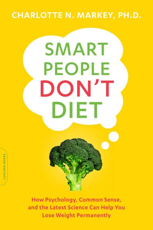 Cover of the book Smart People Don't Diet by Charlotte Markey, Hachette Books