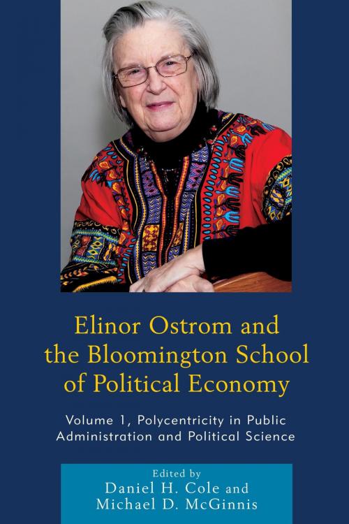 Cover of the book Elinor Ostrom and the Bloomington School of Political Economy by Paul Dragos Aligica, Elinor Ostrom, Vincent Ostrom, Charles M. Tiebout, Robert Warren, Lexington Books