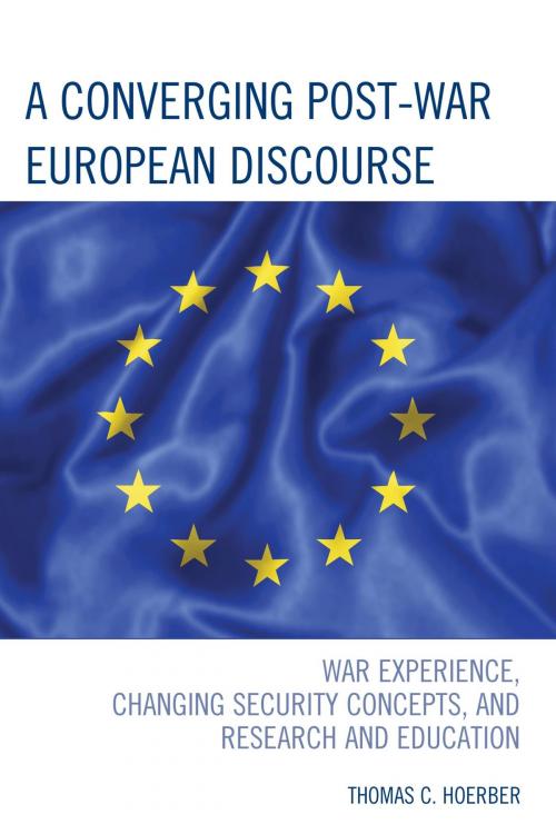 Cover of the book A Converging Post-War European Discourse by Thomas C. Hoerber, Lexington Books