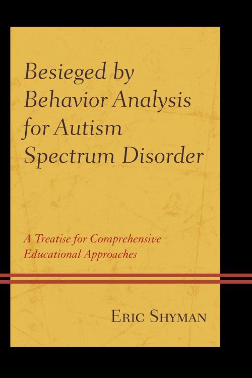 Cover of the book Besieged by Behavior Analysis for Autism Spectrum Disorder by Eric Shyman, Lexington Books