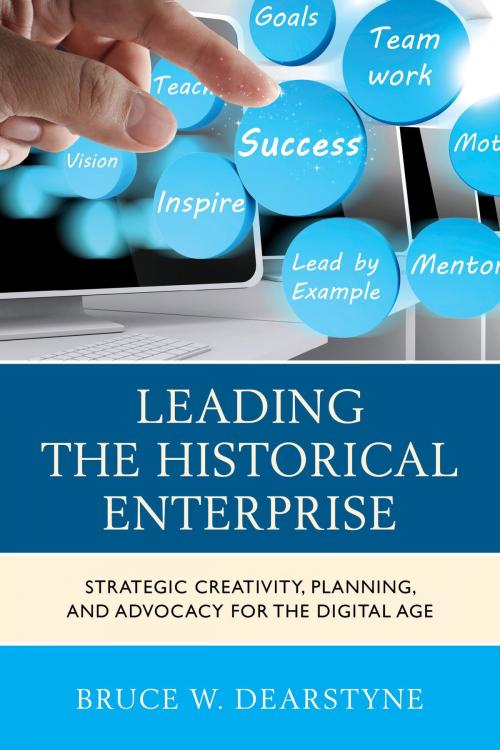 Cover of the book Leading the Historical Enterprise by Bruce W. Dearstyne, Rowman & Littlefield Publishers