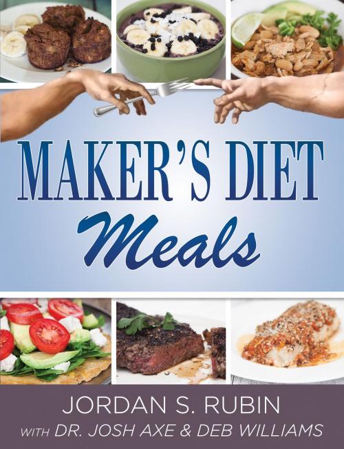 Cover of the book Maker's Diet Meals by Jordan Rubin, Josh Axe, Deborah Williams, Destiny Image, Inc.