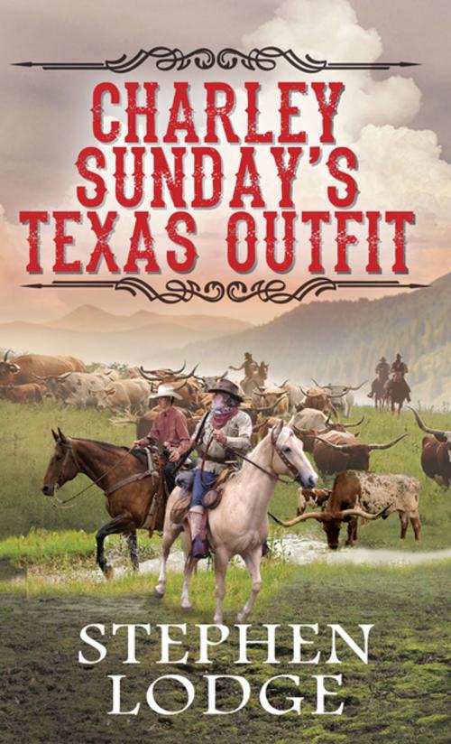 Cover of the book Charley Sunday's Texas Outfit by Stephen Lodge, Pinnacle Books