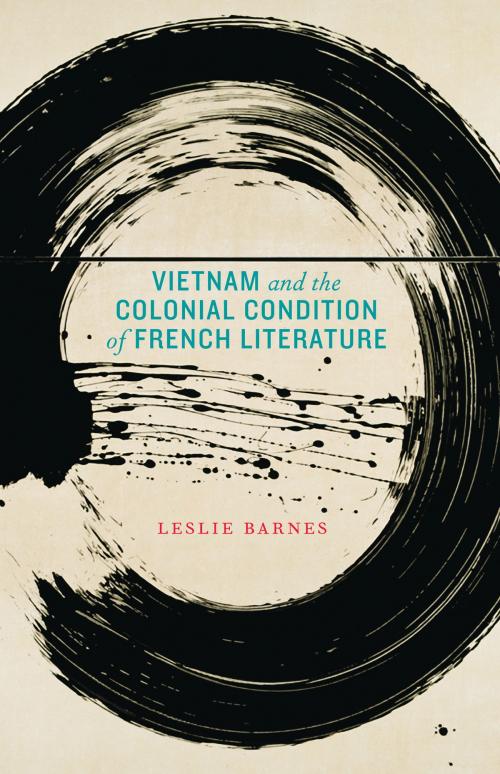 Cover of the book Vietnam and the Colonial Condition of French Literature by Leslie Barnes, UNP - Nebraska