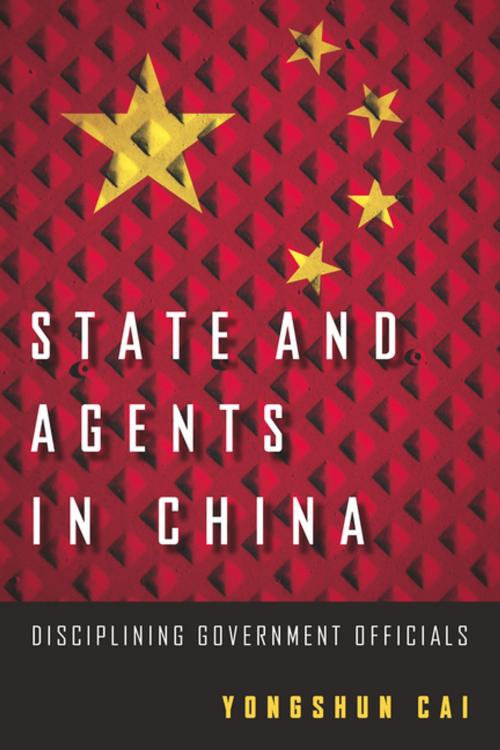 Cover of the book State and Agents in China by Yongshun Cai, Stanford University Press