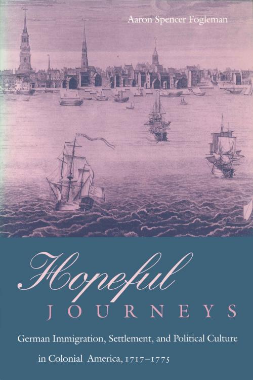 Cover of the book Hopeful Journeys by Aaron Spencer Fogleman, University of Pennsylvania Press, Inc.