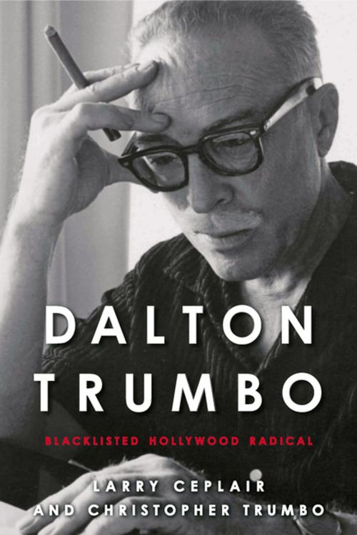 Cover of the book Dalton Trumbo by Larry Ceplair, Christopher Trumbo, The University Press of Kentucky