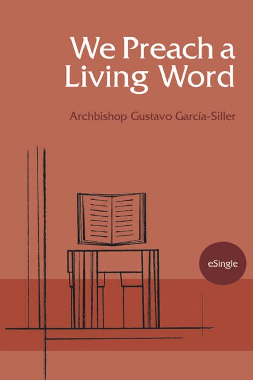 Cover of the book We Preach a Living Word by Archbishop Gustavo Garcia-Siller MSpS, Liturgical Press