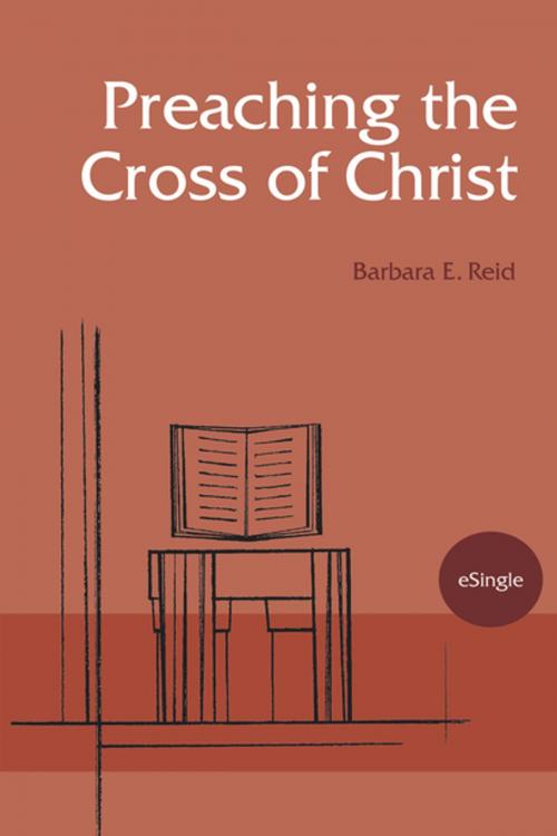 Cover of the book Preaching the Cross of Christ by Barbara  E. Reid OP, Liturgical Press