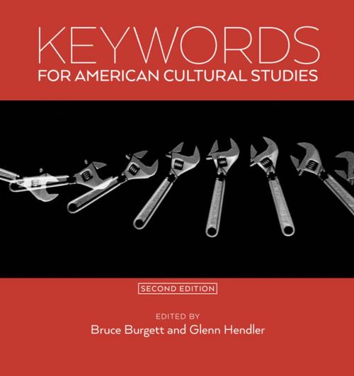 Cover of the book Keywords for American Cultural Studies, Second Edition by , NYU Press