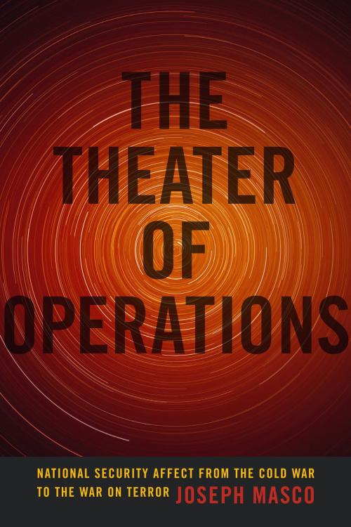 Cover of the book The Theater of Operations by Joseph Masco, Duke University Press