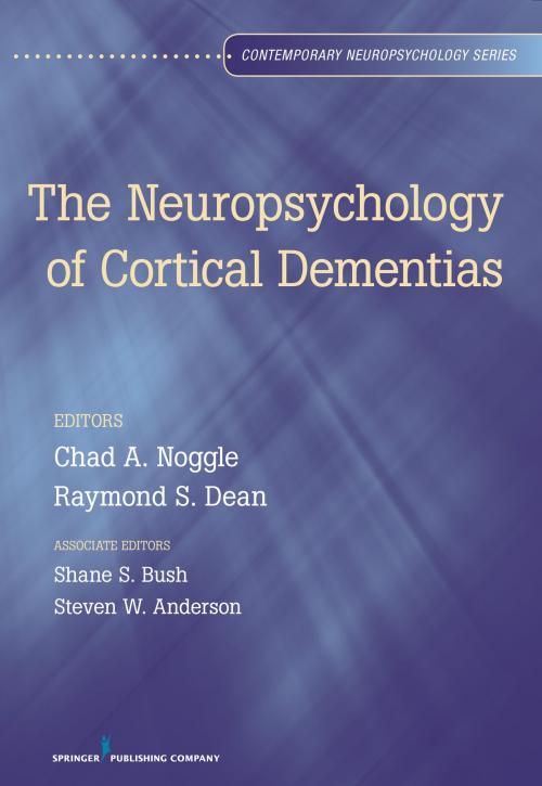 Cover of the book The Neuropsychology of Cortical Dementias by Mary Anderson, PhD, Shane S. Bush, PhD, ABPP, ABN, Steven W. Anderson, PhD, Springer Publishing Company