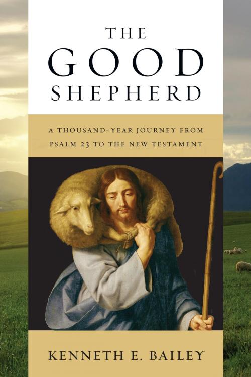 Cover of the book The Good Shepherd by Kenneth E. Bailey, IVP Academic