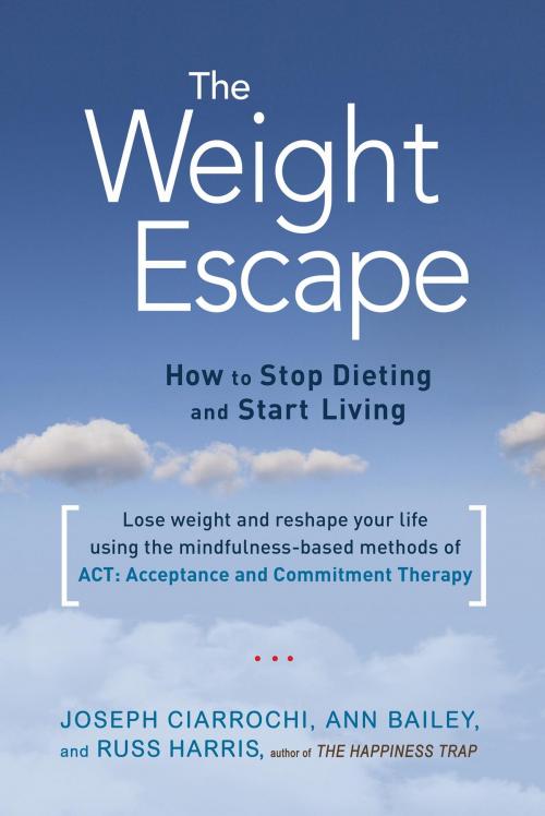 Cover of the book The Weight Escape by Ann Bailey, Joseph Ciarrochi, Russ Harris, Shambhala