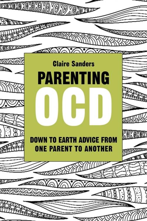 Cover of the book Parenting OCD by Claire Sanders, Jessica Kingsley Publishers