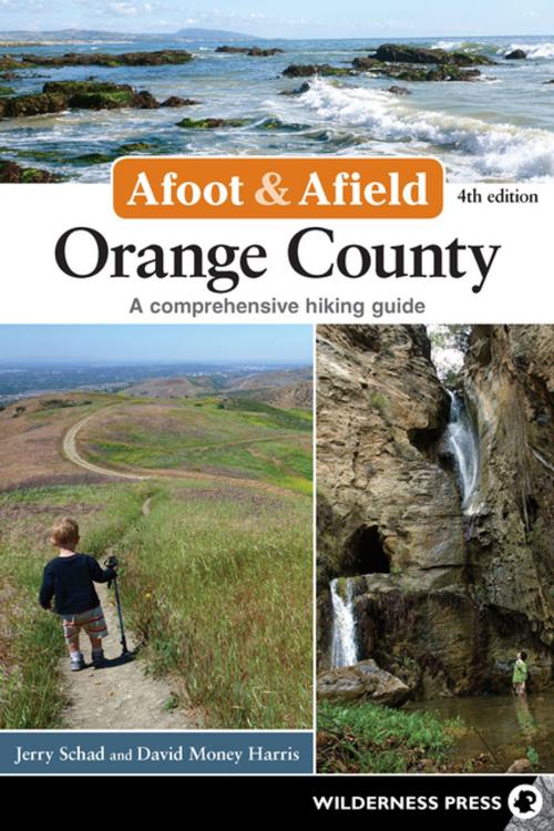 Cover of the book Afoot and Afield: Orange County by Jerry Schad, David Money Harris, Wilderness Press