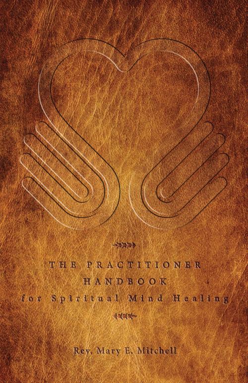 Cover of the book The Practitioner Handbook for Spiritual Mind Healing by Reverend Mary E. Mitchell, Center for Spiritual Living