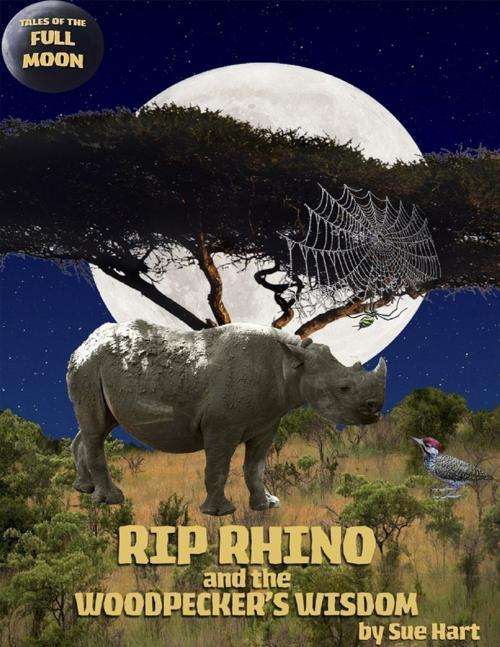 Cover of the book Rip Rhino and the Woodpecker's Wisdom by Sue Hart, Planet Afryca Limited