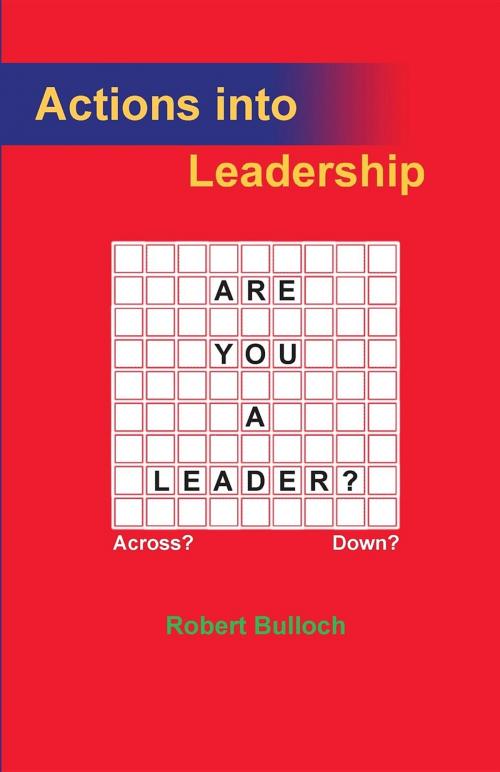 Cover of the book Actions into Leadership by Robert Iain Bulloch, Your Development Partner Ltd