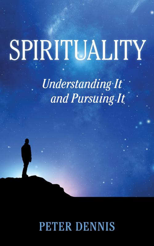Cover of the book Spirituality: Understanding It and Pursuing It by Peter Dennis, CAPCO International